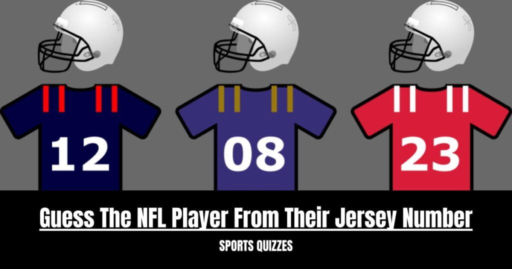 NFL Player Quiz: Guess The NFL Player From Their Jersey Number