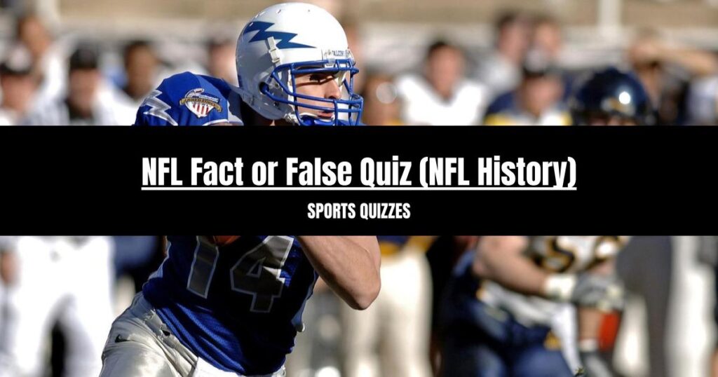 NFL Fact or False Quiz: NFL History Quiz